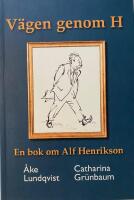 V&auml;gen genom H En bok om Alf Henrikson