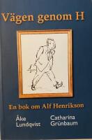V&auml;gen genom H En bok om Alf Henrikson
