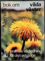 Allemans bok om vilda v&auml;xter : [en praktisk v&auml;gledning f&ouml;r den vetgirige]