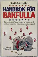 Handbok f&ouml;r bakfulla : den definitiva utredningen om orsakerna till och botemedlen f&ouml;r m&auml;nniskans &auml;ldsta gissel