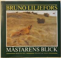 Bruno Liljefors : m&auml;starens blick