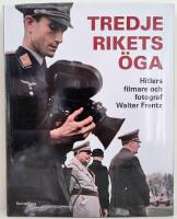 Tredje rikets &ouml;ga : Hitlers filmare och fotograf Walter Frentz