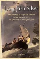 Long John Silver : Den &auml;ventyrliga och sannf&auml;rdiga ber&auml;ttelsen om mitt fria liv och leverne som ...