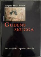Gudens skugga : det assyriska imperiets historia