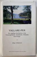 Vallare-Per : en samling ber&auml;ttelser fr&aring;n V&auml;sterg&ouml;tland, V&auml;rmland, Dalarna och Norge