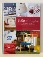 N&ouml;tt blir nytt : olika s&auml;tt att f&ouml;rvandla loppisfynd