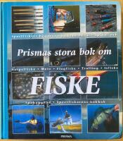 Prismas stora bok om fiske : Sportfiskets historia. Fiskens milj&ouml;. Spinn & haspelfiske. Mete. Flugfiske. Trol
