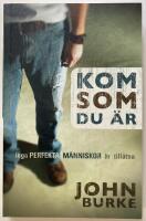 Kom som du &auml;r : inga perfekta m&auml;nniskor &auml;r till&aring;tna