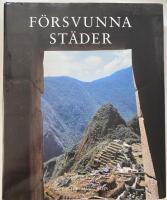 F&ouml;rsvunna st&auml;der : 50 stora arkeologiska uppt&auml;ckter