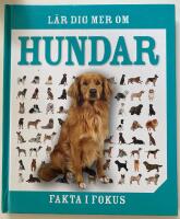 Fakta i fokus : l&auml;r dig mer om hundar