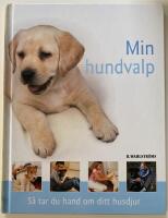Min hundvalp : s&aring; tar du hand om ditt husdjur