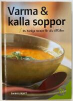 Varma & kalla soppor : 85 h&auml;rliga recept f&ouml;r alla tillf&auml;llen