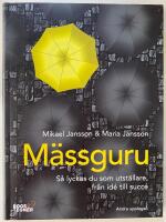 M&auml;ssguru : s&aring; lyckas du som utst&auml;llare, fr&aring;n id&eacute; till succ&eacute;