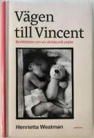 V&auml;gen till Vincent : Ber&auml;ttelsen om en v&auml;rldsunik pojke