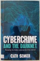 Cybercrime and the darknet - revealing the hidden underworld of the internet
