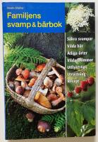 Familjens svamp & b&auml;rbok : s&auml;kra svampar, vilda b&auml;r, &auml;tliga &ouml;rter, vilda blommor, utflyktstips, utrustning, recept