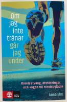 Om jag inte tr&auml;nar g&aring;r jag under : r&ouml;relsetv&aring;ng, &auml;tst&ouml;rningar och v&auml;gen till r&ouml;relsegl&auml;dje