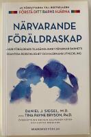 N&auml;rvarande f&ouml;r&auml;ldraskap : hur f&ouml;r&auml;ldrars tillg&auml;nglighet p&aring;verkar barnets framtida personlighet och hj&auml;rnans utveckling