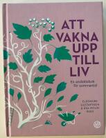 Att vakna upp till liv : En andaktsbok f&ouml;r sommartid