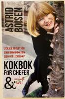 Kokbok f&ouml;r chefer och vanligt folk : lyckade recept f&ouml;r god kommunikation och gott ledarskap