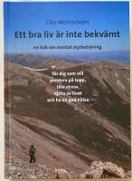 Ett bra liv &auml;r inte bekv&auml;mt : en bok om mental styrketr&auml;ning