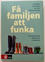 F&aring; familjen att funka : Tydligg&ouml;rande pedagogik i vardagen