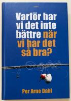 Varf&ouml;r har vi det inte b&auml;ttre n&auml;r vi har det s&aring; bra?