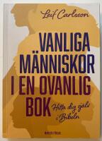 Vanliga m&auml;nniskor i en ovanlig bok : hitta dig sj&auml;lv i Bibeln