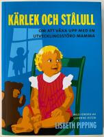 K&auml;rlek och st&aring;lull : om att v&auml;xa upp med en utvecklingsst&ouml;rd mamma