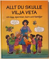 Allt du skulle vilja veta om &auml;gg, spermier, barn och familjer
