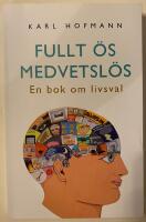 Fullt &ouml;s medvetsl&ouml;s : en bok om livsval