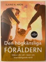 Den h&ouml;gk&auml;nsliga f&ouml;r&auml;ldern : gl&auml;ns i din roll - &auml;ven i en &ouml;verv&auml;ldigande v&auml;rld