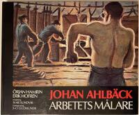 Johan Ahlb&auml;ck : arbetets m&aring;lare