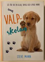 Valpskolan : s&aring; f&aring;r du en glad, trygg och lydig hund