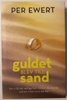 Guldet blev till sand : hur vi l&auml;t det verkliga livet rinna ur v&aring;ra h&auml;nder, och hur vi kan vinna det &aring;ter