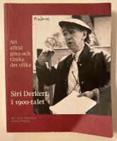 Att alltid g&ouml;ra och t&auml;nka det olika : Siri Derkert i 1900-talet