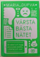 V&auml;rsta b&auml;sta n&auml;tet : bli s&auml;ker och trygg p&aring; sociala medier, i chattar och spel