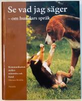 Se vad jag s&auml;ger : om hundars spr&aring;k : [kommunikation mellan m&auml;nniska och hund]