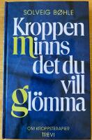 Kroppen minns det du vill gl&ouml;mma - [om kroppsterapier]