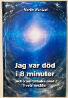 Jag var d&ouml;d i 8 minuter och kom tillbaka med livets nycklar