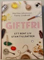 Giftfri : Ett rent liv utan tillsatser