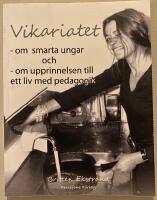 Vikariatet :  om  smarta ungar  och - om upprinnelsen till  ett liv med pedagogik