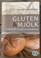 Gluten och mj&ouml;lk del 2 : S&aring; p&aring;verkas du av maten : [k&auml;llan till moderna sjukdomar]