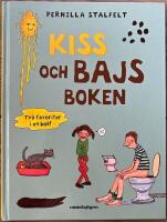 Kiss- och bajsboken : tv&aring; favoriter i en bok!