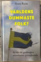 V&auml;rldens dummaste folk? : s&aring; blir de godtrogna svenskarna grundlurade