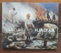 Vardagens Hj&auml;ltar : naturalismen i bildkonsten, fotografiet och filmen 1875-1918