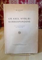 Ur Axel Nybl&aelig;i korrespondens. Till hundra&aring;rsminnet den 20 maj 1921.