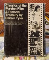 Classics of the Foreign Film : A Pictorial Treasury by Parker Tyler