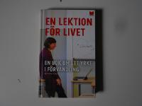 En lektion f&ouml;r livet. En bok om ett yrke i f&ouml;rvandling