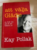 Att v&auml;lja gl&auml;dje : en bok om att f&aring; ett b&auml;ttre liv